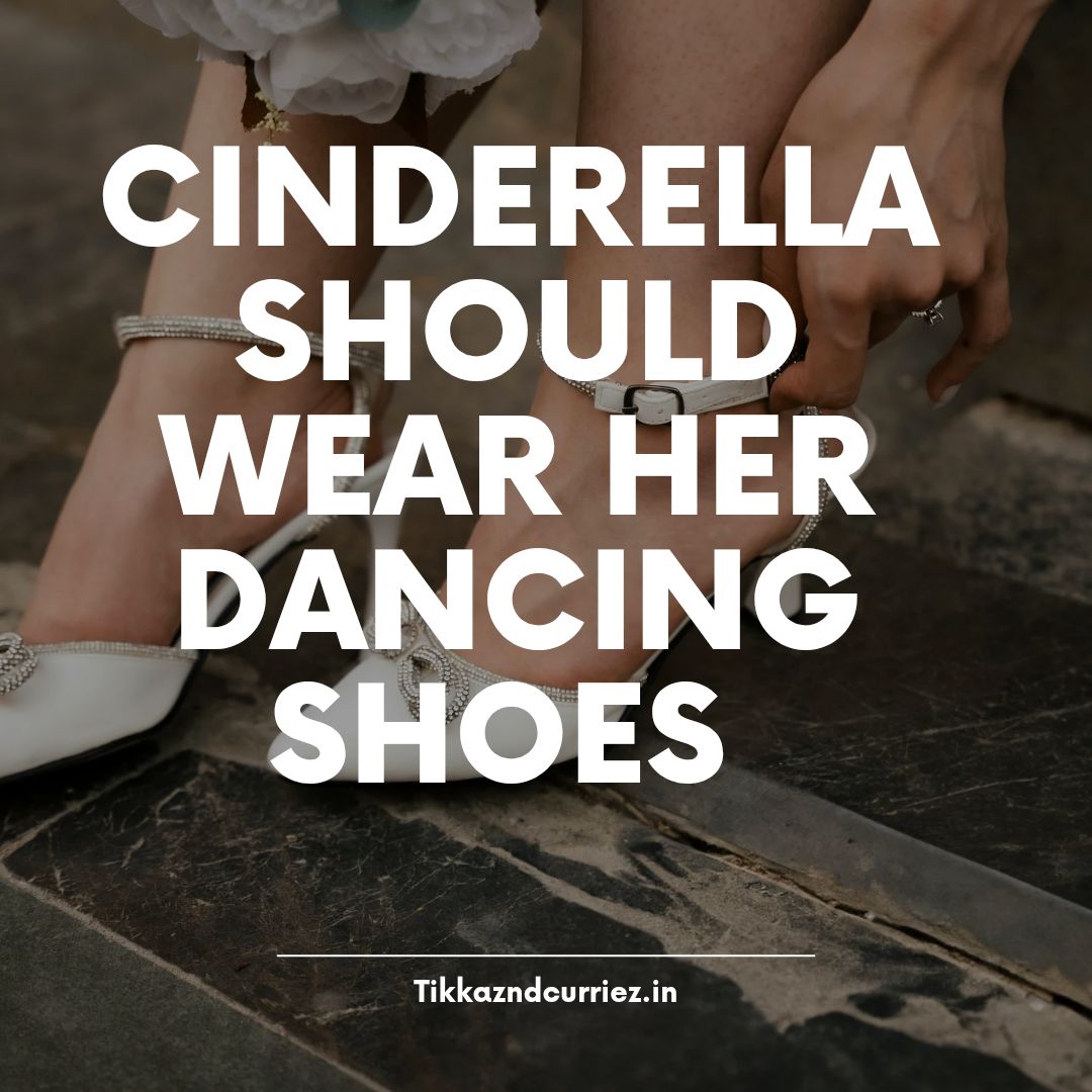 Cinderella should wear her Dancing shoes.